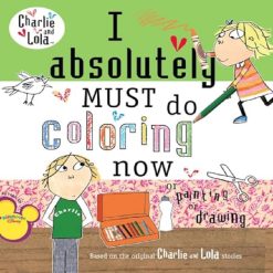 I Absolutely Must Do Coloring Now or Painting or Drawing By Lauren Child