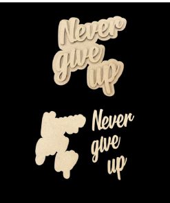 MDF Cutout - Never Give Up