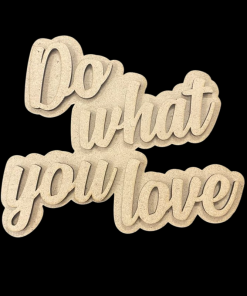 Alternative view of MDF Cutout - Do What You Love
