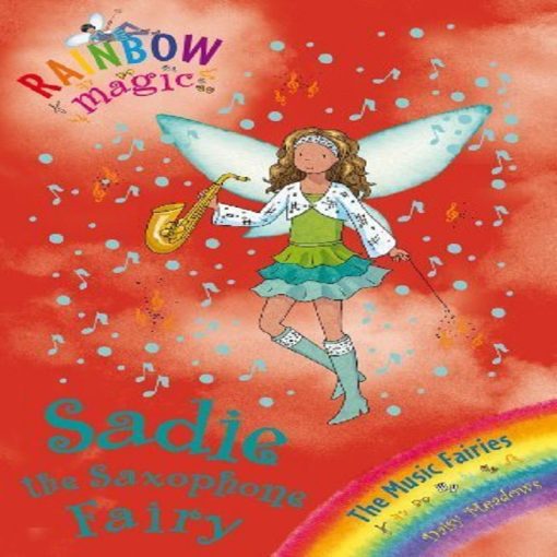 Sadie The Saxophone Fairy (Rainbow Magic) By Daisy Meadows