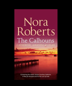 Pre-owned The Calhouns: Catherine, Amanda And Lilah by Nora Roberts