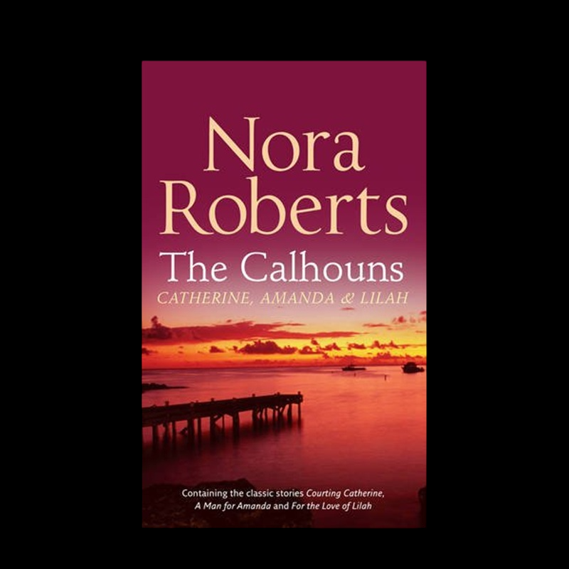 Pre-owned The Calhouns: Catherine, Amanda And Lilah by Nora Roberts
