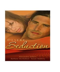 Desert Seducion by Alexandra Sellers/Barbara McMahon/Susan Mallery